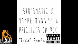 Stresmatic ft. Mayne Mannish & Priceless Da Roc - Thick Remix (Prod. Dirty Beats) [Thizzler.com]