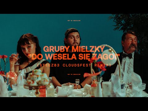 Gruby Mielzky - Do Wesela Się Zagoi (Steez83 Clouds Fest Remix)
