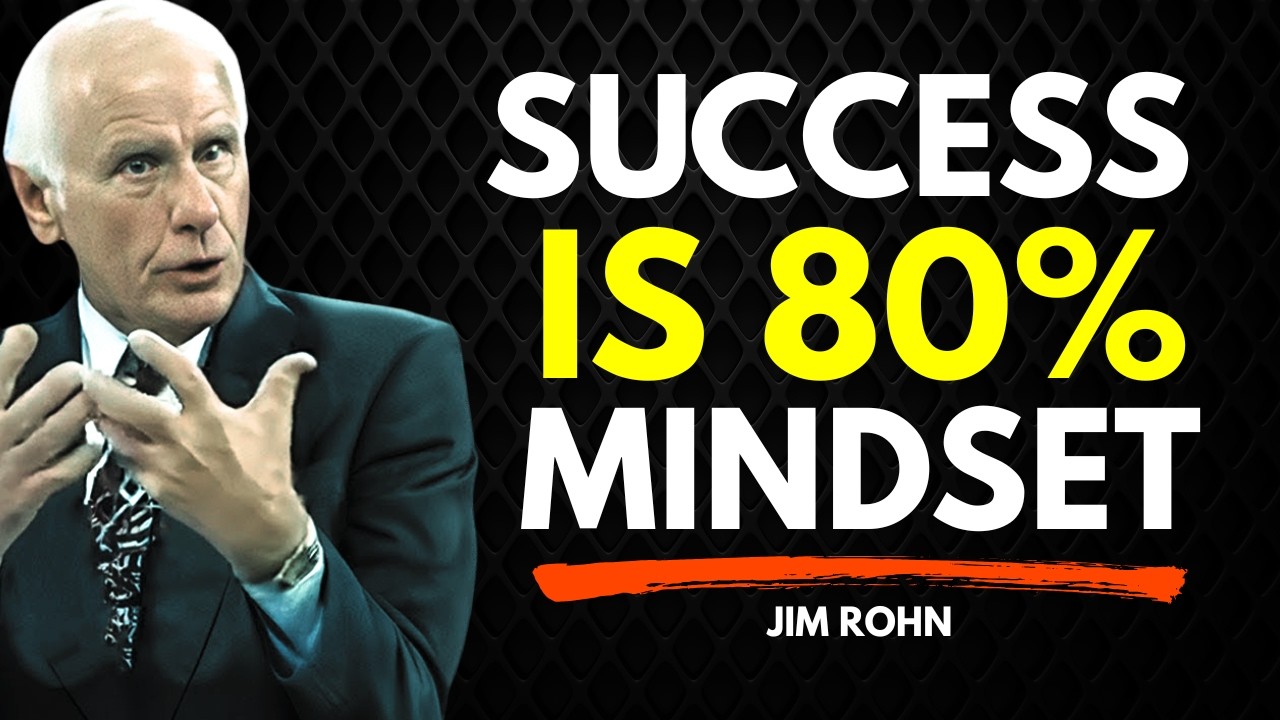 Success Is 80% Mindset – Jim Rohn
