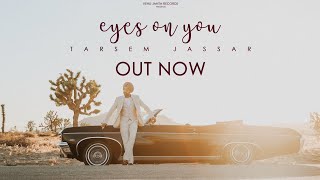 EYES ON YOU (Official Video) Tarsem Jassar | New Punjabi Songs 2019 | Vehli Janta Records