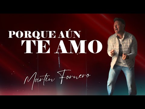 Martin Fornero - Porque Aún Te Amo (Cover)