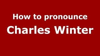How to pronounce Charles Winter