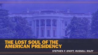 The lost soul of the American presidency