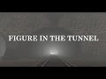 Figure in the tunnel written by DCG12B