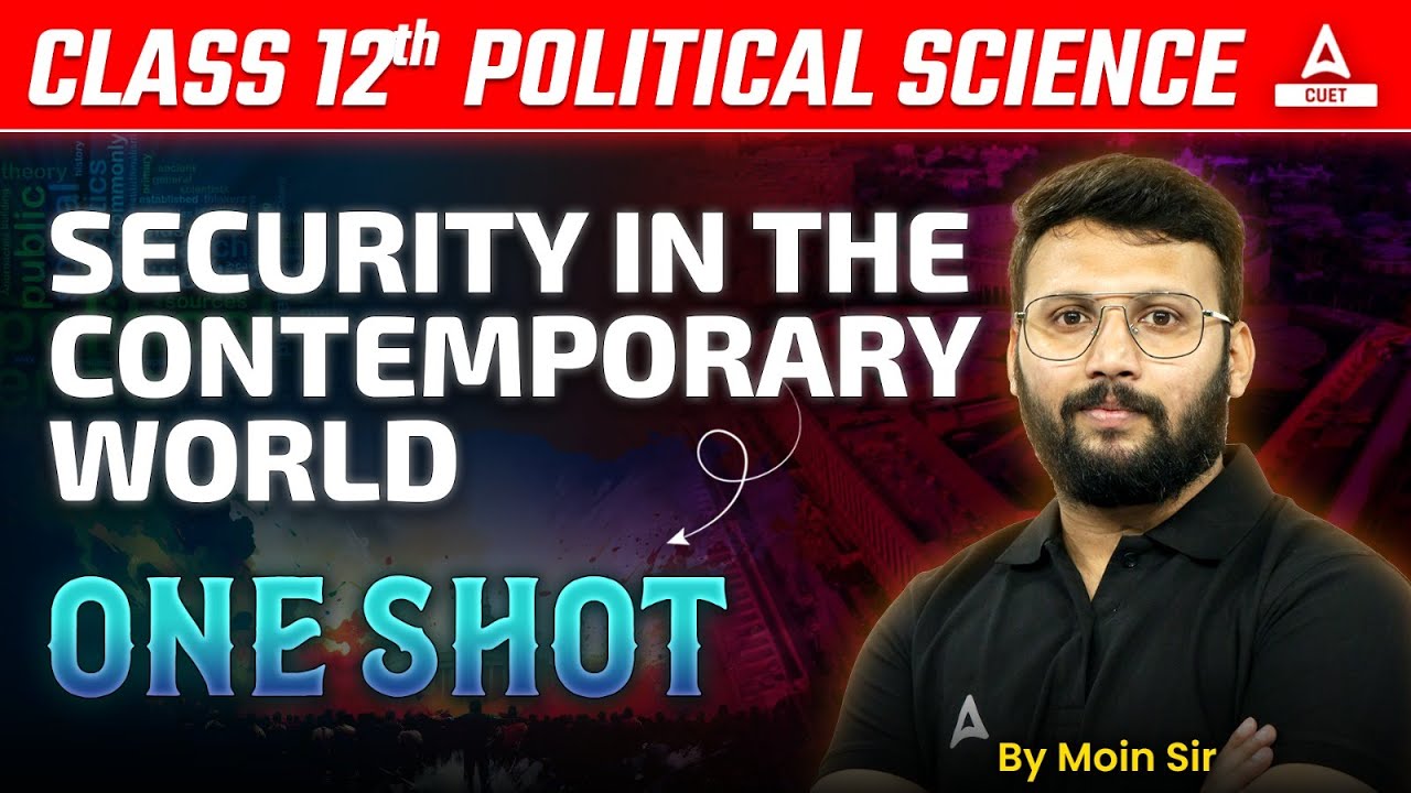 Class 12 Political Science Security in the Contemporary World in One Shot