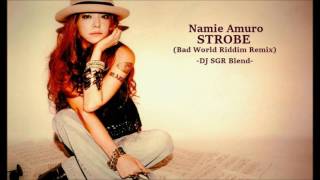 Namie Amuro - STROBE (Bad World Riddim Remix) - DJ SGR Blend