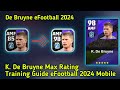 How To Train K. DE BRUYNE Max Rating eFootball 2024 Mobile // Training Guide & Tutorial eFootball 24