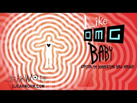 DJ Earworm - Like, OMG Baby (Capital FM Summertime Ball Mashup)