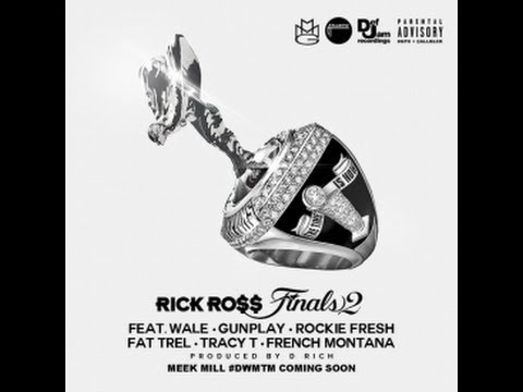 Rick Ross - Finals 2 ft. Wale, Gunplay, Rockie Fresh, Fat Trel, Tracy T & French Montana. *NEW 2014*