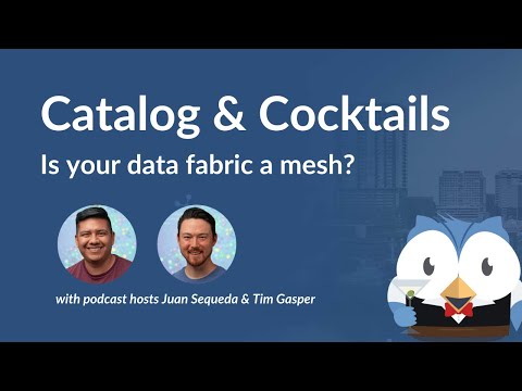 Catalog & Cocktails #32: Is Your Data Fabric a Mesh?