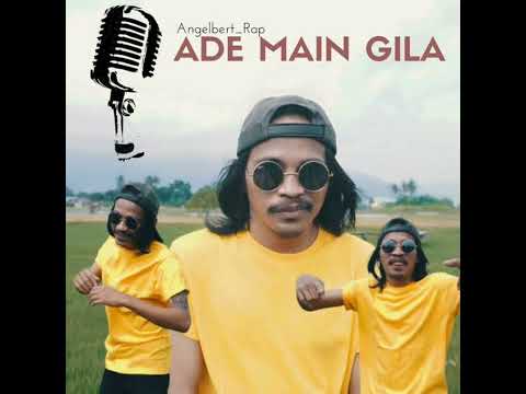 Ade Main Gila - AngelBert_Rap