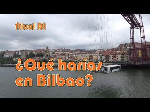 ¿Qué harías en Bilbao? (condicional simple)