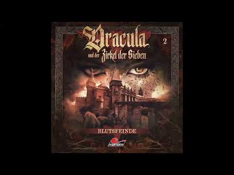 Dracula und der Zirkel der Sieben - Folge 02: Blutsfeinde (Komplettes Hörspiel)
