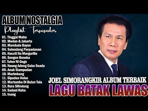 JOEL SIMORNGKIR  ALBUM BATAK NOSTALGIA TERPOPULER || LAGU BATAK LAWAS POPULER DAN ENAK DIDENGAR
