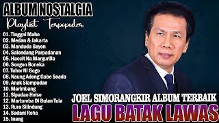 Download lagu JOEL SIMORNGKIR  ALBUM BATAK NOSTALGIA TERPOPULER || LAGU BATAK LAWAS POPULER DAN ENAK DIDENGAR mp3