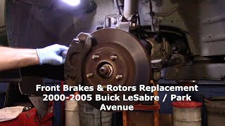 Replace Front Brakes & Rotors 2000-2005 Buick LeSabre - Park Avenue