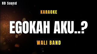 Download lagu EGOKAH AKU - WALI BAND (KARAOKE) mp3