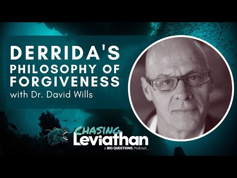 Derrida's Philosophy of Forgiveness with Dr. David Wills (Chasing Leviathan) #podcast #philosophy