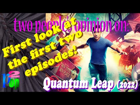 First look at the first two eps! A Quantum Leap 2022 review