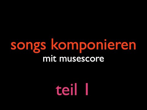Songs komponieren mit musescore - Teil 1