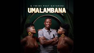 Download lagu UMALAMBANE Gatsheni ft Qwabe twins mp3 Download lagu UMALAMBANE Gatsheni ft Qwabe twins mp3