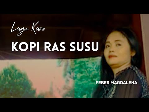 LAGU KARO - Kopi Ras Susu - Feber Magdalena | Karo Musik