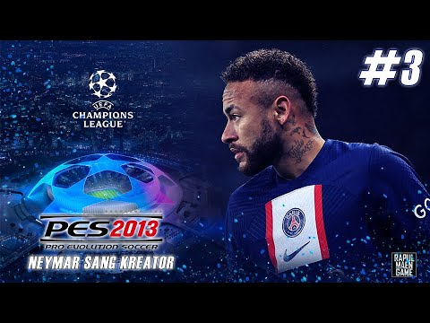 #3 NAMATIN UCL PARIS SAINT GERMAIN SEASON 2022/2023 - PES 2013 SEASON 2022/2023