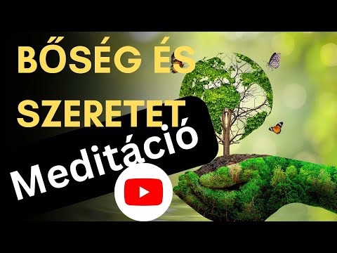 Bőség és Szeretet Áramlás Meditáció - Vonzd be a bőséget