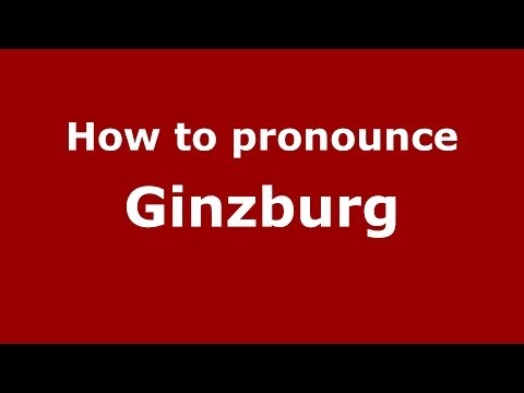 How to pronounce Ginzburg (Russian/Russia) - PronounceNames.com