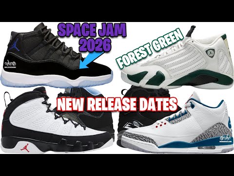 AIR JORDAN 11 SPACE JAM 2026, AIR JORDAN 14 FOREST GREEN, NEW 2026 AIR JORDAN RELEASE DATES + MORE