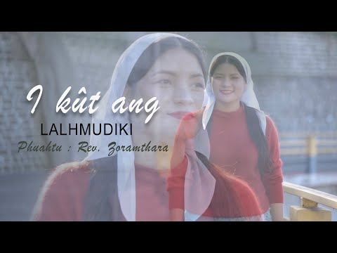 Lalhmudiki | I kût ang | Official Music Video