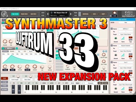 SynthMaster 3 - New Outstanding Expansion Pack by Luftrum 33 - Let's Check it Out - PC & Mac