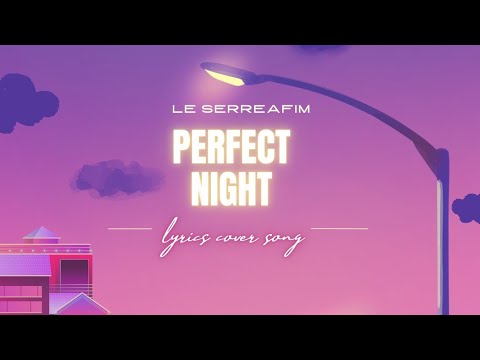 Perfect Night lyrics ( cover song ) #lesserafim #kpop #music  #youtube #viral #trending