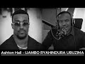 Ashton Hall IJAMBO RYAHINDURA UBUZIMA EP981