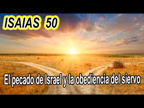 ISAIAS 50, -El pecado de Israel y la obediencia del siervo