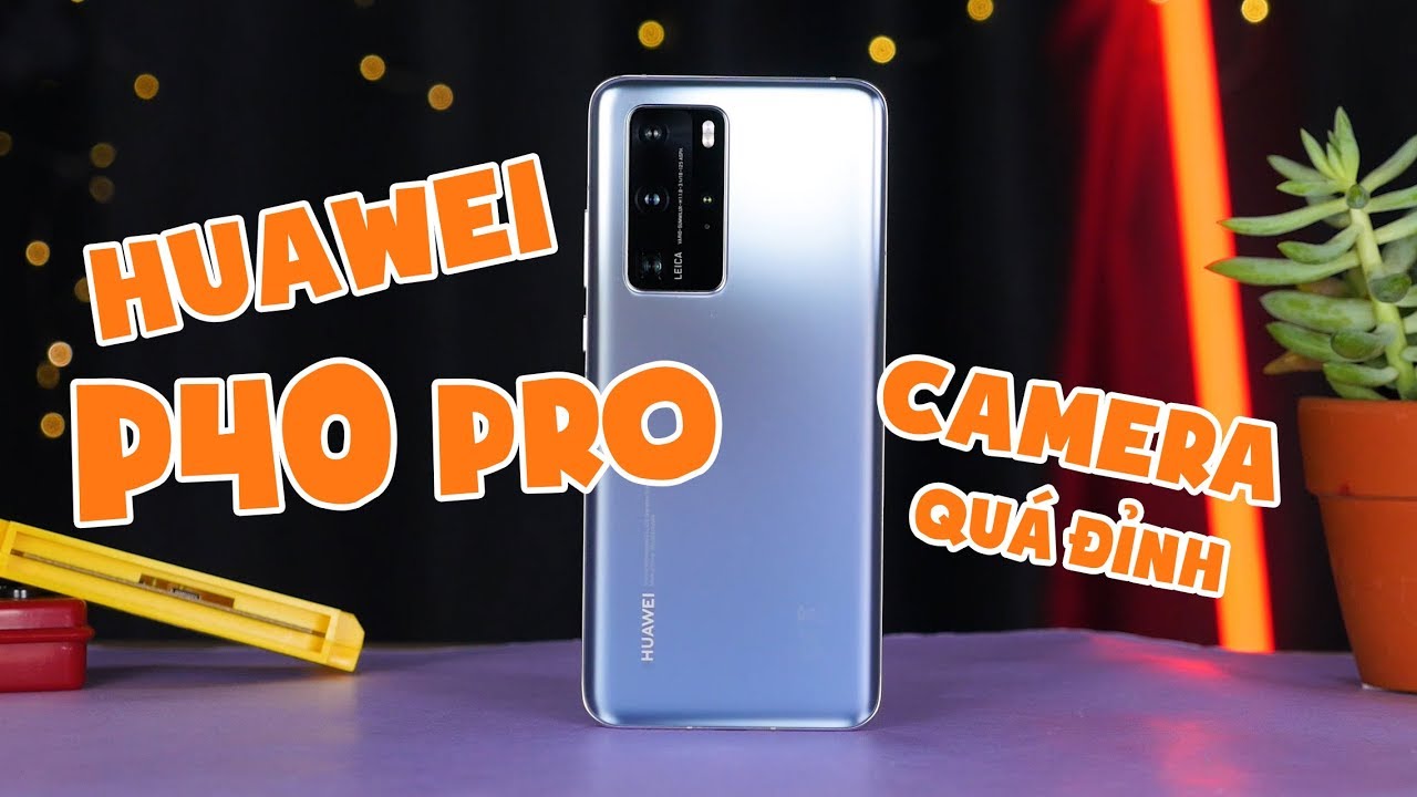 Mở hộp, trên tay trải nghiệm Huawei P40 Pro tại Việt Nam - Camera siêu đỉnh cao!