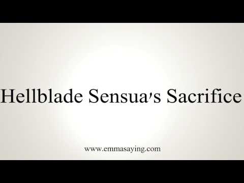 How To Pronounce Hellblade Sensua's Sacrifice