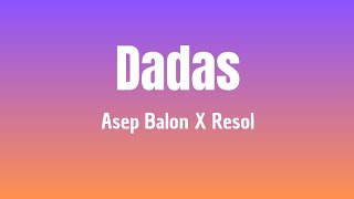 Download lagu Dadas - Asep Balon X Resol ( Lirik Lagu ) mp3 Download lagu Dadas - Asep Balon X Resol ( Lirik Lagu ) mp3