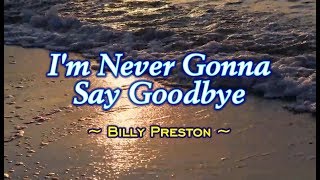 I&#39;m Never Gonna Say Goodbye - Billy Preston (KARAOKE VERSION)
