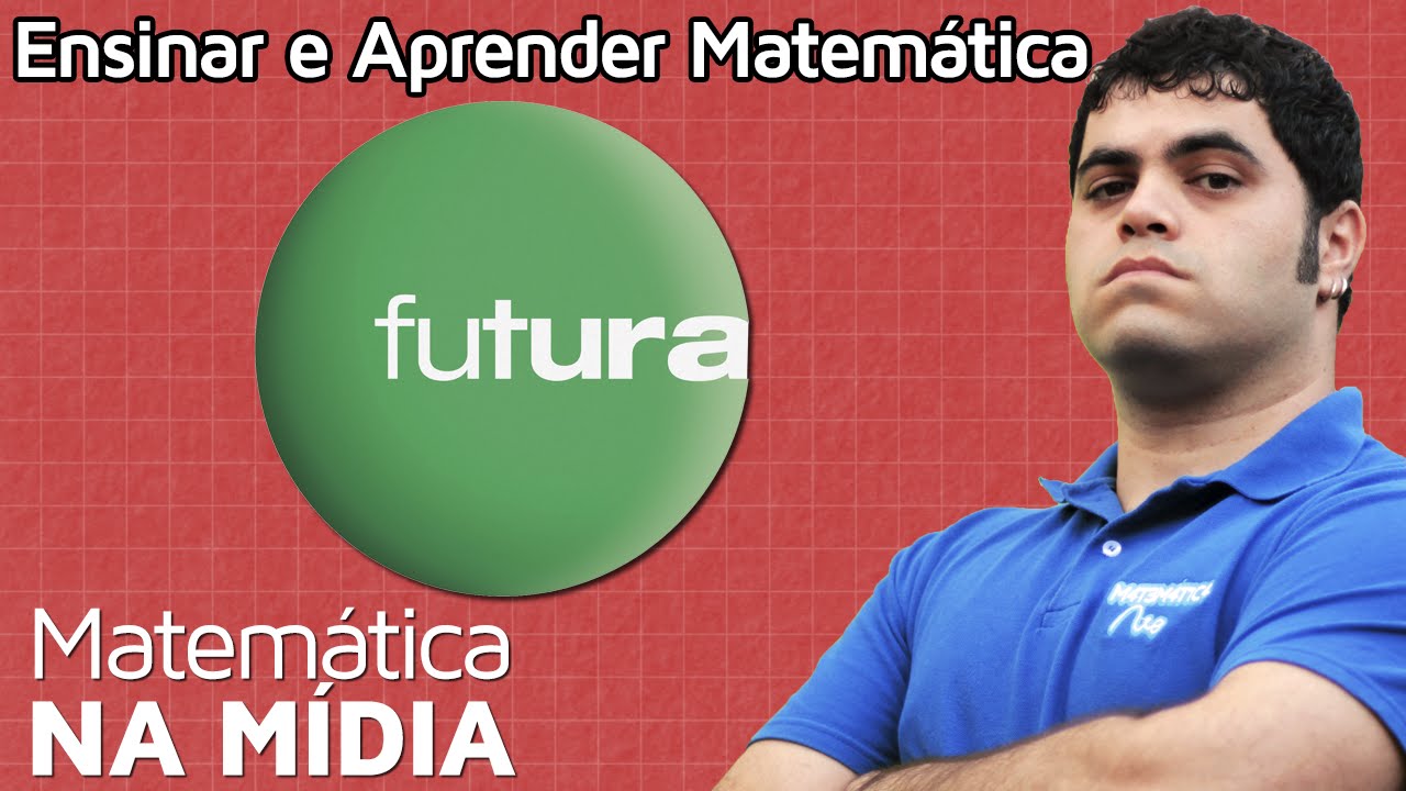 Problemas em Ensinar e Aprender Matemática | Prof. Rafael Procopio no Canal Futura