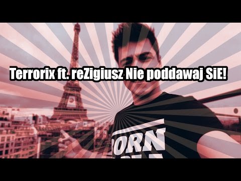 ♪ Terrorix ft. reZigiusz - Nie poddawaj się