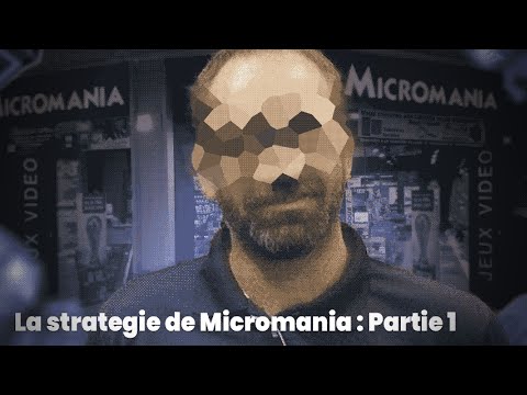 La Stratégie Micromania [partie 1?]