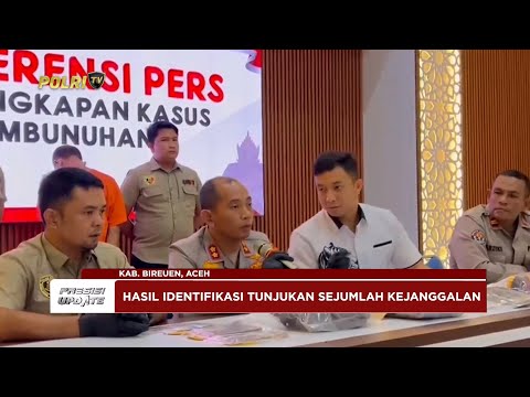 PRESISI UPDATE: POLRES BIREUEN BERHASIL UNGKAP KASUS PEMBUNUHAN 13/06/25 (08.00)