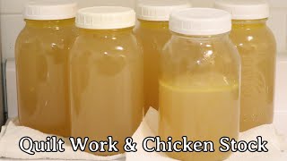 Quilt Work & Chicken Stock