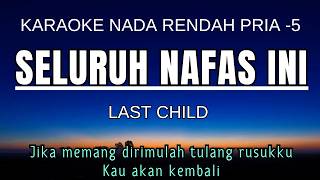 Download lagu Last Child - Seluruh Nafas Ini (Karaoke Lower Key Nada Rendah -5 G) Kalowkey mp3