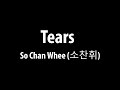 So Chan Whee 'Tears' (Easy Lyrics)