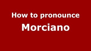 How to pronounce Morciano