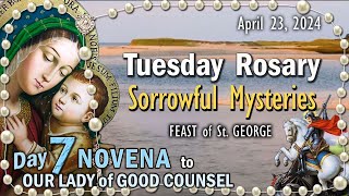 🌹Tuesday Rosary🌹FEAST of St. GEORGE, DAY 7 NOVENA to OUR LADY of GOOD COUNSEL, Sorrowful Mysteries