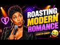 Roasting Modern Romance Stand Up Comedy