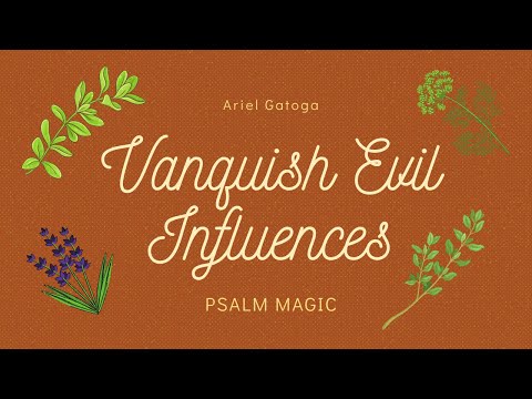 Psalm 100: VANQUISH ALL EVIL INFLUENCES